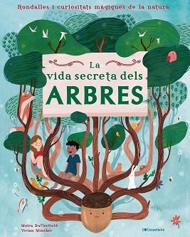 LA VIDA SECRETA DELS ARBRES.RONDALLES I CURIOSITATS MÀGIQUES DE LA NATURA | 9788413560427 | BUTTERFIELD,MOIRA | Llibreria Geli - Llibreria Online de Girona - Comprar llibres en català i castellà