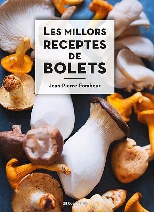 LES MILLORS RECEPTES DE BOLETS | 9788413560670 | FOMBEUR,JEAN-PIERRE | Llibreria Geli - Llibreria Online de Girona - Comprar llibres en català i castellà