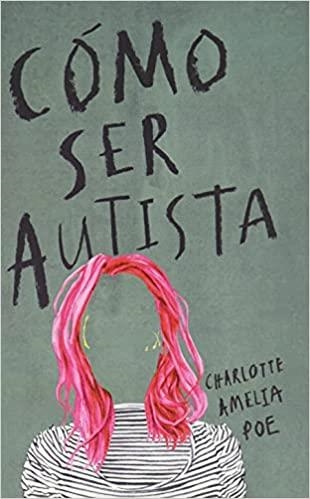 CÓMO SER AUTISTA | 9788494963926 | AMELIA POE,CHARLOTTE | Llibreria Geli - Llibreria Online de Girona - Comprar llibres en català i castellà