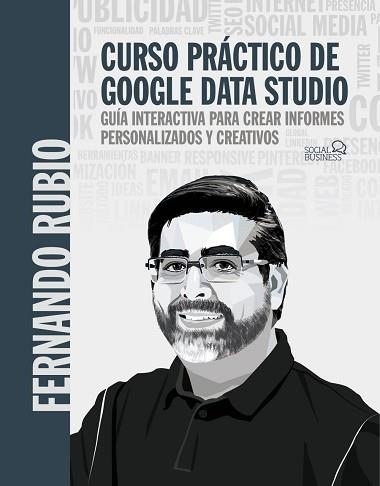 CURSO PRÁCTICO DE GOOGLE DATA STUDIO.GUÍA INTERACTIVA PARA CREAR INFORMES PERSONALIZADOS Y CREATIVOS | 9788441544321 | RUBIO AHUMADA,FERNANDO | Llibreria Geli - Llibreria Online de Girona - Comprar llibres en català i castellà