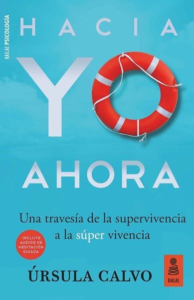 HACIA YO AHORA.UNA TRAVESIA DE LA SUPERVIVENCIA A LA SÚPER VIVENCIA | 9788417248802 | CALVO,ÚRSULA | Llibreria Geli - Llibreria Online de Girona - Comprar llibres en català i castellà