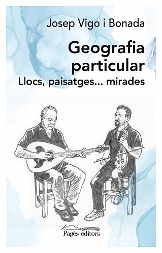 GEOGRAFIA PARTICULAR.LLOCS,PAISATGES...MIRADES | 9788413032795 | VIGO BONADA,JOSEP | Llibreria Geli - Llibreria Online de Girona - Comprar llibres en català i castellà