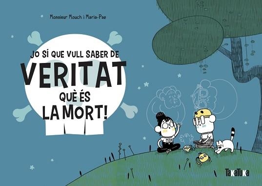 JO SÍ QUE VULL SABER DE VERITAT QUÈ ÉS LA MORT! | 9788418821028 | MOUCH,/MARIA PAZMONSIEUR | Llibreria Geli - Llibreria Online de Girona - Comprar llibres en català i castellà