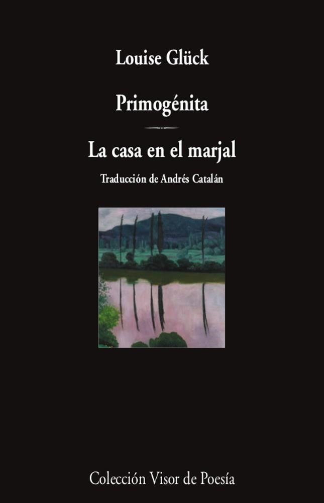 PRIMOGÉNITA / LA CASA EN EL MARJAL | 9788498954395 | GLÜCK,LOUISE | Libreria Geli - Librería Online de Girona - Comprar libros en catalán y castellano