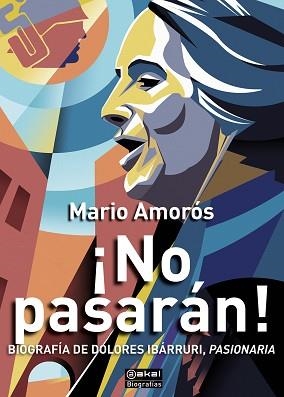 NO PASARAN.BIOGRAFIA DE DOLORES IBARRURI,PASIONARIA | 9788446051107 | AMORÓS,MARIO | Llibreria Geli - Llibreria Online de Girona - Comprar llibres en català i castellà