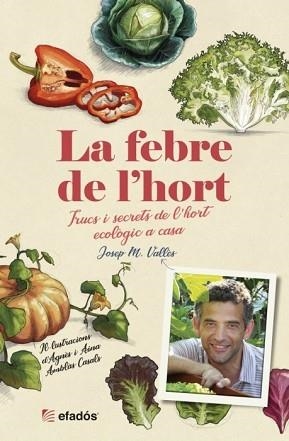 LA FEBRE DE L'HORT.TRUCS I SECRETS DE L'HORT ECOLÒGIC A CASA | 9788418243134 | VALLÈS,JOSEP M. | Llibreria Geli - Llibreria Online de Girona - Comprar llibres en català i castellà