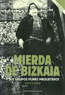 MIERDA DE BIZKAIA Y SUS GRUPOS MAQUETEROS(1977-1989) | 9788494735028 | FERNÁNDEZ AZKARAI,ANDONI | Llibreria Geli - Llibreria Online de Girona - Comprar llibres en català i castellà