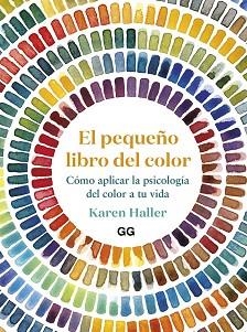 EL PEQUEÑO LIBRO DEL COLOR.CÓMO APLICAR LA PSICOLOGÍA DEL COLOR A TU VIDA | 9788425233456 | HALLER,KAREN | Llibreria Geli - Llibreria Online de Girona - Comprar llibres en català i castellà