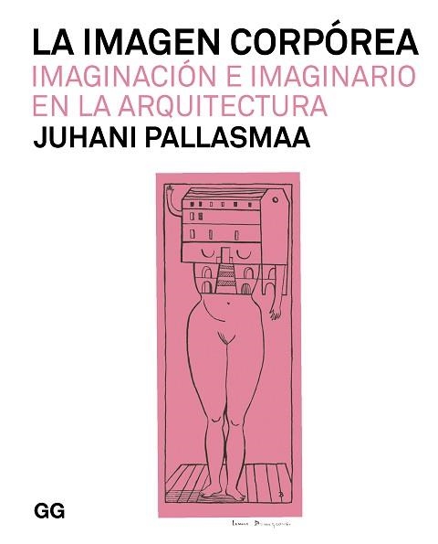 LA IMAGEN CORPÓREA.IMAGINACIÓN E IMAGINARIO EN LA ARQUITECTURA | 9788425233128 | PALLASMAA,JUHANI | Llibreria Geli - Llibreria Online de Girona - Comprar llibres en català i castellà