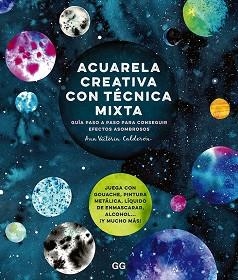 ACUARELA CREATIVA CON TÉCNICA MIXTA.GUIA PASO A PASO PARA CONSEGUIR EFECTOS ASOMBROSOS | 9788425233364 | CALDERÓN,ANA VICTORIA | Llibreria Geli - Llibreria Online de Girona - Comprar llibres en català i castellà