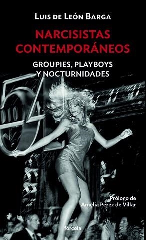 NARCISISTAS CONTEMPORÁNEOS.GROUPIES,PLAYBOYS Y NOCTURNIDADES | 9788417425890 | DE LEÓN BARGA,LUIS | Llibreria Geli - Llibreria Online de Girona - Comprar llibres en català i castellà