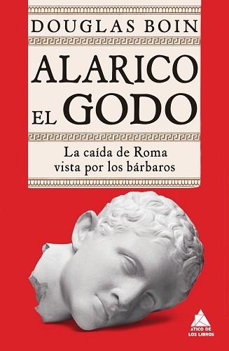 ALARICO EL GODO.LA CAÍDA DE ROMA VISTA POR LOS BÁRBAROS | 9788418217418 | BOIN,DOUGLAS | Llibreria Geli - Llibreria Online de Girona - Comprar llibres en català i castellà