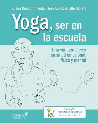 YOGA,SER EN LA ESCUELA | 9788494928383 | RUANO ALMEIDA,DIANA/BERNALTE MOLERO,JOSÉ LUIS | Llibreria Geli - Llibreria Online de Girona - Comprar llibres en català i castellà