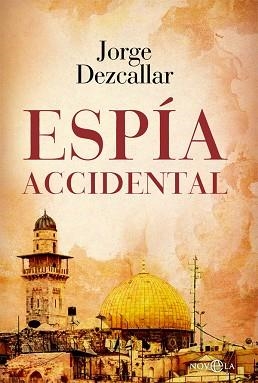 ESPÍA ACCIDENTAL | 9788413841823 | DEZCALLAR,JORGE | Llibreria Geli - Llibreria Online de Girona - Comprar llibres en català i castellà