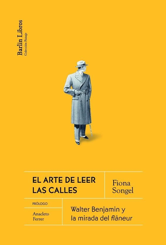 EL ARTE DE LEER LAS CALLES.WALTER BENJAMIN Y LA MIRADA DEL FLANEUR | 9788412331929 | SONGEL CLARK,FIONA | Libreria Geli - Librería Online de Girona - Comprar libros en catalán y castellano