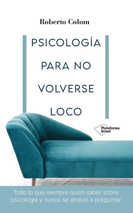 PSICOLOGÍA PARA NO VOLVERSE LOCO | 9788418582707 | COLOM,ROBERTO | Llibreria Geli - Llibreria Online de Girona - Comprar llibres en català i castellà