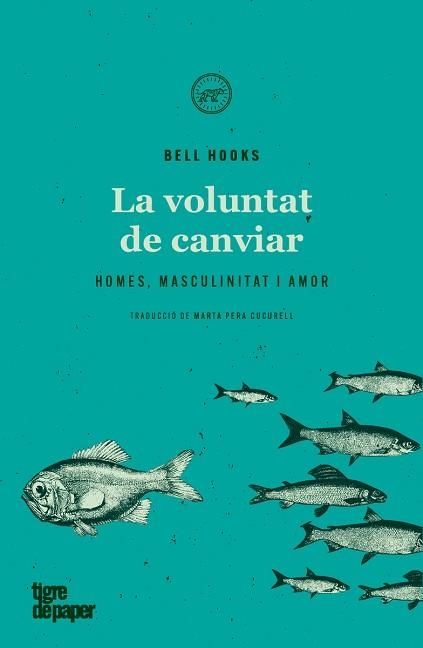 LA VOLUNTAT DE CANVIAR.HOMES,MASCULINITAT I AMOR | 9788418705137 | HOOKS,BELL | Llibreria Geli - Llibreria Online de Girona - Comprar llibres en català i castellà