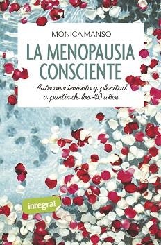 LA MENOPAUSIA CONSCIENTE.AUTOCONOCIMIENTO Y PLENITUD A PARTIR DE LOS 40 AÑOS | 9788491181873 | MANSO,MONICA | Llibreria Geli - Llibreria Online de Girona - Comprar llibres en català i castellà