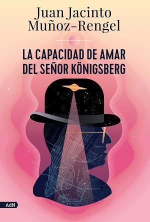 LA CAPACIDAD DE AMAR DEL SEÑOR KÖNIGSBERG | 9788413624808 | MUÑOZ-RENGEL,JUAN JACINTO | Llibreria Geli - Llibreria Online de Girona - Comprar llibres en català i castellà