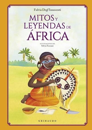 MITOS Y LEYENDAS DE ÁFRICA | 9788412340846 | DEGL’INNOCENTI,FULVIA | Llibreria Geli - Llibreria Online de Girona - Comprar llibres en català i castellà