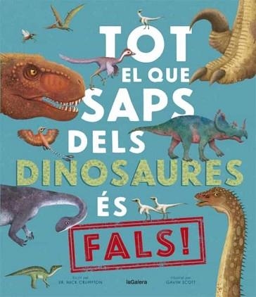 TOT EL QUE SAPS DELS DINOSAURES ÉS FALS! | 9788424670528 | CRUMPTON,NICK | Libreria Geli - Librería Online de Girona - Comprar libros en catalán y castellano