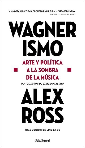 WAGNERISMO.ARTE Y POLÍTICA A LA SOMBRA DE LA MÚSICA | 9788432239199 | ROSS,ALEX | Llibreria Geli - Llibreria Online de Girona - Comprar llibres en català i castellà