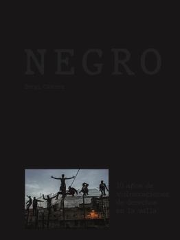 NEGRO.10 AÑOS DE VULNERACIONES DE DERECHOS EN LA VALLA | 9788418459290 | CÁMARA LOSCOS, SERGI | Llibreria Geli - Llibreria Online de Girona - Comprar llibres en català i castellà