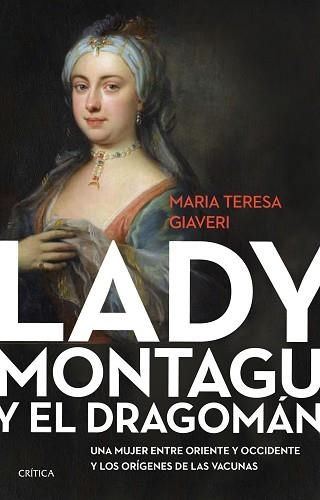 LADY MONTAGU Y EL DRAGOMÁN.UNA MUJER ENTRE ORIENTE Y OCCIDENTE Y LOS ORÍGENES DE LAS VACUNAS | 9788491993513 | GIAVERI,MARÍA TERESA | Llibreria Geli - Llibreria Online de Girona - Comprar llibres en català i castellà