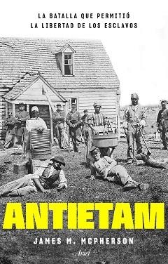 ANTIETAM.LA BATALLA QUE PERMITIÓ LA LIBERTAD DE LOS ESCLAVOS | 9788434433816 | MCPHERSON,JAMES M. | Llibreria Geli - Llibreria Online de Girona - Comprar llibres en català i castellà