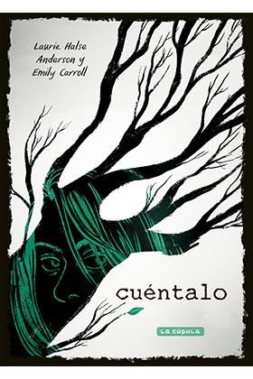 CUÉNTALO | 9788417442163 | HALSE ANDERSON, LAURIE/CARROL, EMILY | Llibreria Geli - Llibreria Online de Girona - Comprar llibres en català i castellà