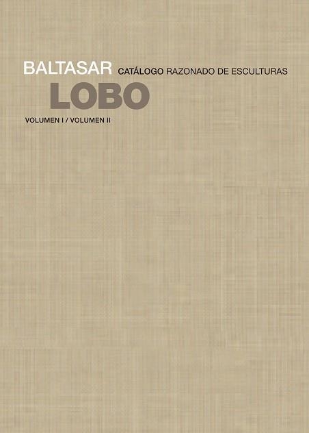 BALTASAR LOBO.CATALOGO RAZONADO DE ESCULTURAS | 9788418428098 | LOBO,BALTASAR | Llibreria Geli - Llibreria Online de Girona - Comprar llibres en català i castellà