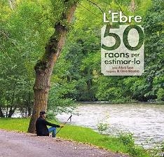 L'EBRE:50 RAONS PER ESTIMAR-LO | 9788413560649 | GAYA IGLESIAS,ARTURO | Llibreria Geli - Llibreria Online de Girona - Comprar llibres en català i castellà