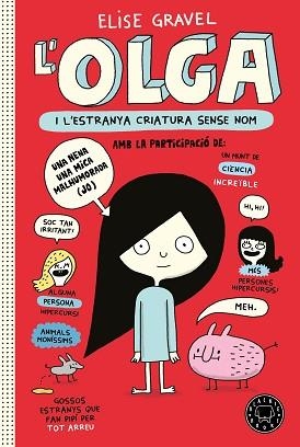 L'OLGA I L'ESTRANYA CRIATURA SENSE NOM | 9788418733123 | GRAVEL,ELISE | Llibreria Geli - Llibreria Online de Girona - Comprar llibres en català i castellà