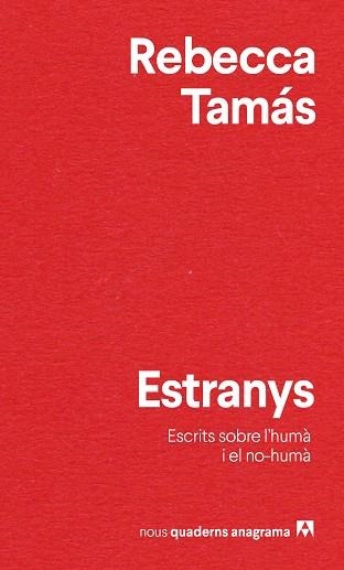 ESTRANYS.ESCRITS SOBRE L'HUMÀ I EL NO HUMÀ | 9788433916532 | TAMÁS,REBECCA | Llibreria Geli - Llibreria Online de Girona - Comprar llibres en català i castellà