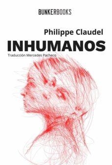 INHUMANOS | 9788412355802 | CLAUDEL,PHILIPPE | Llibreria Geli - Llibreria Online de Girona - Comprar llibres en català i castellà