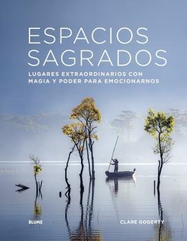 ESPACIOS SAGRADOS.LUGARES EXTRAORDINARIOS CON MAGIA Y PODER PARA EMOCIONARNOS | 9788418725111 | GOGERTY,CLARE | Llibreria Geli - Llibreria Online de Girona - Comprar llibres en català i castellà