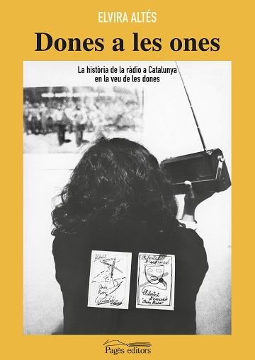 DONES A LES ONES.LA HISTÒRIA DE LA RÀDIO A CATALUNYA EN LA VEU DE LES DONES | 9788413032290 | ALTES RUFIAS,ELVIRA | Llibreria Geli - Llibreria Online de Girona - Comprar llibres en català i castellà