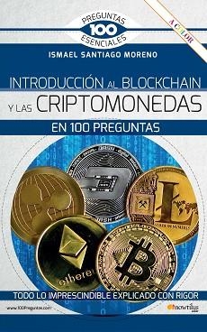 INTRODUCCIÓN AL BLOCKCHAIN Y CRIPTOMONEDAS EN 100 PREGUNTAS | 9788413051734 | SANTIAGO MORENO,ISMAEL | Libreria Geli - Librería Online de Girona - Comprar libros en catalán y castellano