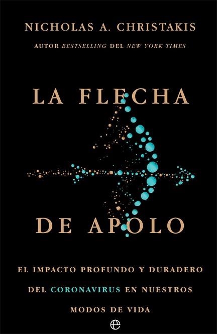 LA FLECHA DE APOLO.EL IMPACTO PROFUNDO Y DURADERO DEL CORONAVIRUS EN NUESTROS MODOS DE VIDA | 9788413841830 | CHRISTAKIS,NICHOLAS A. | Llibreria Geli - Llibreria Online de Girona - Comprar llibres en català i castellà