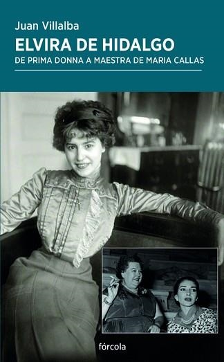 ELVIRA DE HIDALGO.DE PRIMA DONNA A MAESTRA DE MARIA CALLAS | 9788417425906 | VILLABA SEBASTIÁN,JUAN | Llibreria Geli - Llibreria Online de Girona - Comprar llibres en català i castellà