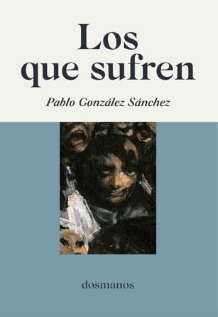 LOS QUE SUFREN | 9788412300635 | GONZÁLEZ SÁNCHEZ,PABLO | Llibreria Geli - Llibreria Online de Girona - Comprar llibres en català i castellà