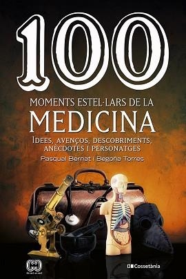 100 MOMENTS ESTEL·LARS DE LA MEDICINA | 9788413560755 | TORRES GALLARDO,BEGOÑA/BERNAT LÓPEZ,PASQUAL | Llibreria Geli - Llibreria Online de Girona - Comprar llibres en català i castellà