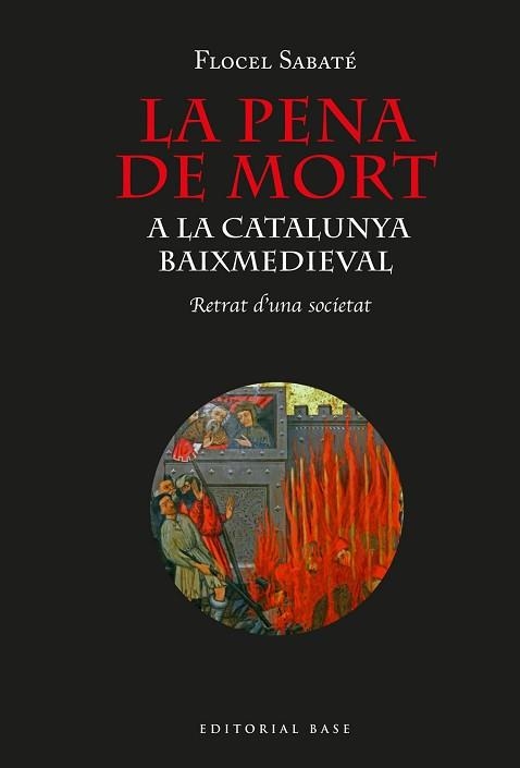 LA PENA DE MORT A LA CATALUNYA BAIXMEDIEVAL.RETRAT D’UNA SOCIETAT | 9788418434464 | SABATÉ I CURULL,FLOCEL | Llibreria Geli - Llibreria Online de Girona - Comprar llibres en català i castellà