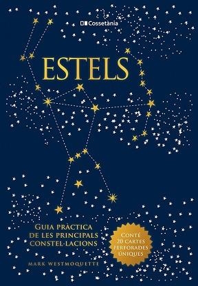 ESTELS.GUIA PRÀCTICA DE LES PRINCIPALS CONSTEL·LACIONS | 9788413560519 | WESTMOQUETTE,MARK | Libreria Geli - Librería Online de Girona - Comprar libros en catalán y castellano