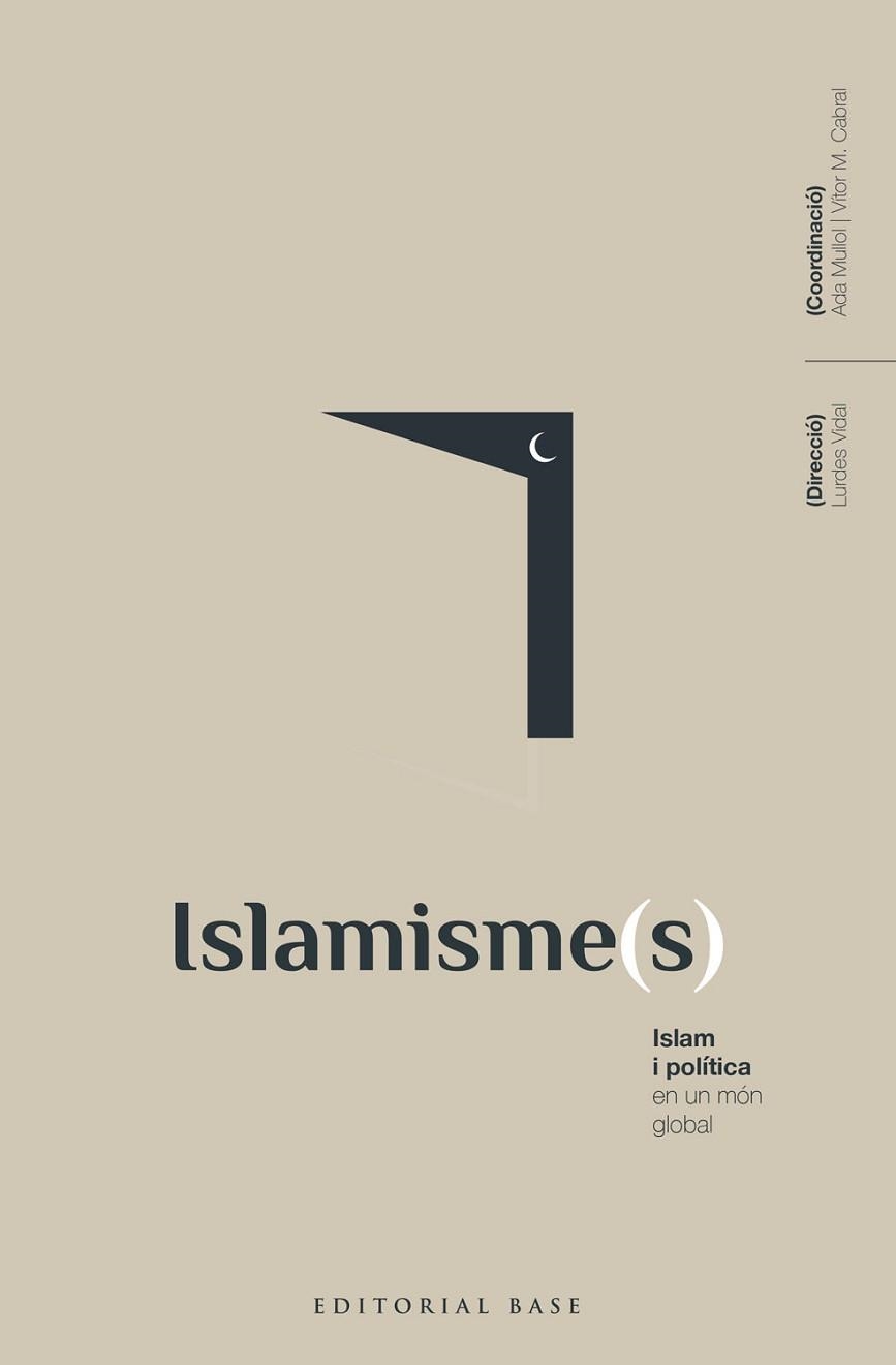 ISLAMISME(S).ISLAM I POLÍTICA EN UN MÓN GLOBAL | 9788418434792 | VIDAL BERTRAN, LURDES/MULLOL MARIN, ADA/ALBA RICO, SANTIAGO/ALBARRACÍN, JAVIER/AL-ANANI, KHALIL/BALL | Llibreria Geli - Llibreria Online de Girona - Comprar llibres en català i castellà