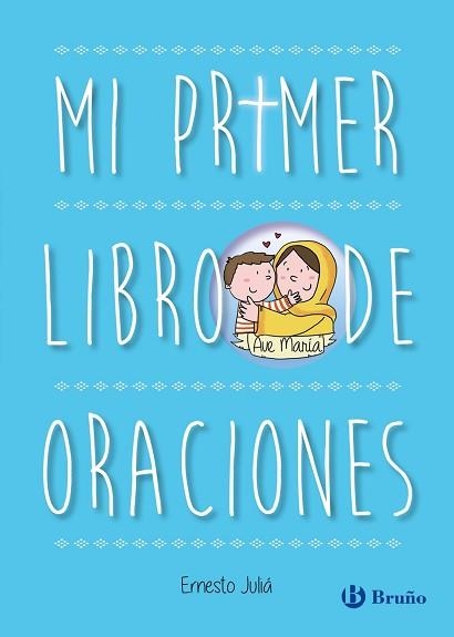 MI PRIMER LIBRO DE ORACIONES | 9788469666302 | JULIÁ,ERNESTO | Llibreria Geli - Llibreria Online de Girona - Comprar llibres en català i castellà