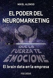 EL PODER DEL NEUROMARKETING.EL BRAIN DATA EN LA EMPRESA | 9788436845068 | ALONSO,MIKEL | Llibreria Geli - Llibreria Online de Girona - Comprar llibres en català i castellà