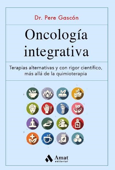 ONCOLOGÍA INTEGRATIVA | 9788497355629 | GASCÓN,PERE | Llibreria Geli - Llibreria Online de Girona - Comprar llibres en català i castellà