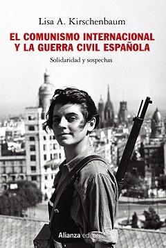 EL COMUNISMO INTERNACIONAL Y LA GUERRA CIVIL ESPAÑOLA.SOLIDARIDAD Y SOSPECHAS | 9788413624549 | KIRSCHENBAUM,LISA A. | Llibreria Geli - Llibreria Online de Girona - Comprar llibres en català i castellà