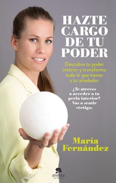 HAZTE CARGO DE TU PODER.DESCUBRE TU PODER INTERIOR Y TRANSFORMA TODO LO QUE TIENES A TU ALREDEDOR | 9788413440866 | FERNÁNDEZ,MARÍA | Llibreria Geli - Llibreria Online de Girona - Comprar llibres en català i castellà